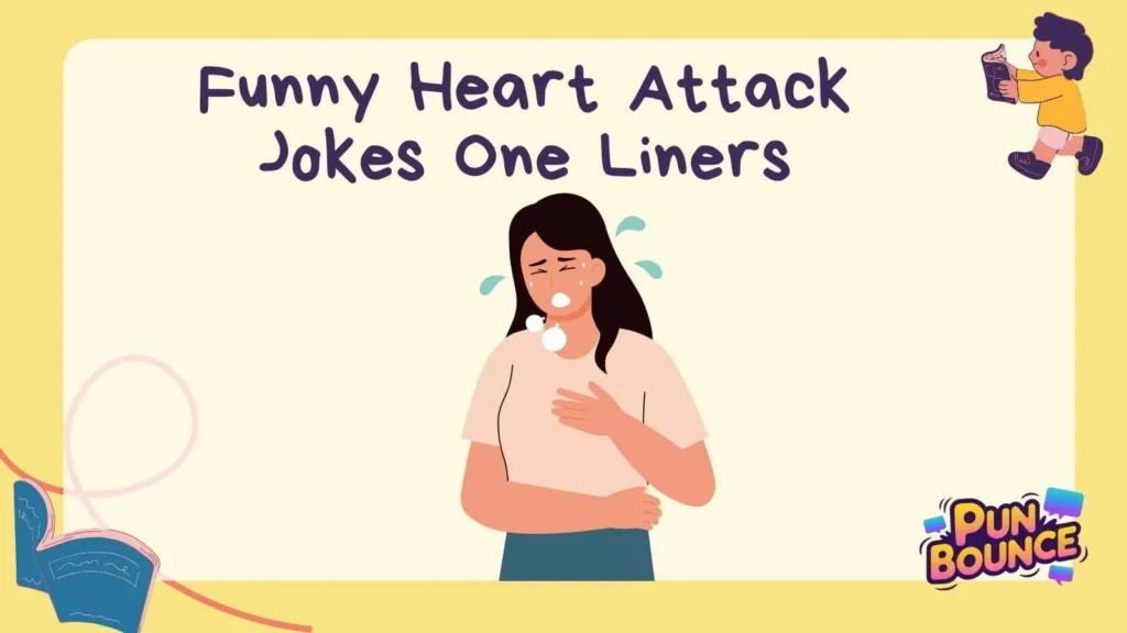 Funny Heart Attack Jokes One Liners