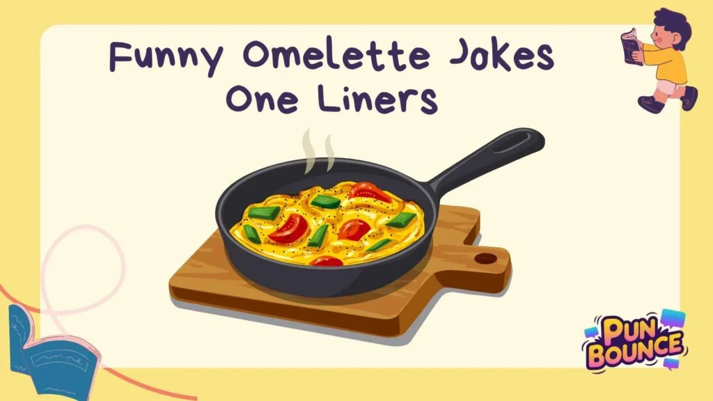 Funny Omelette Jokes One Liners