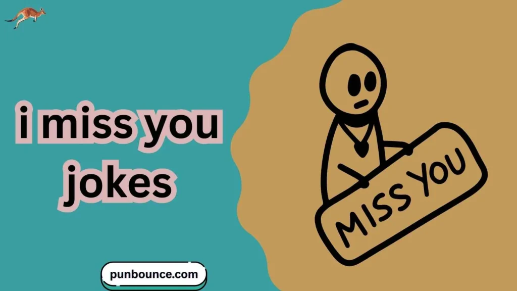 i miss you jokes