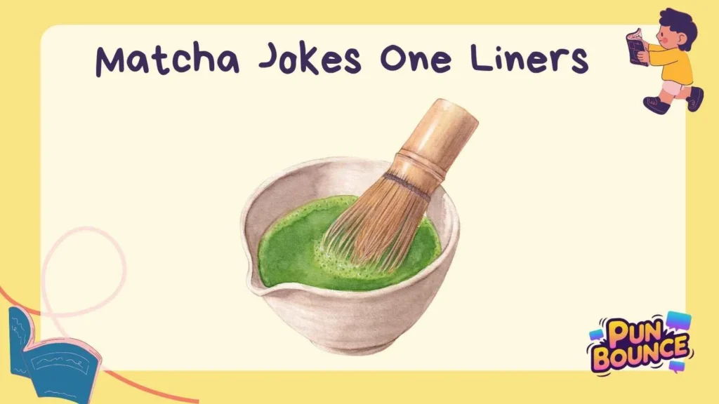 Matcha Jokes One Liners
