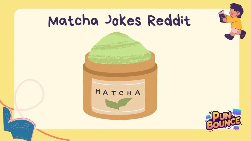Matcha Jokes Reddit