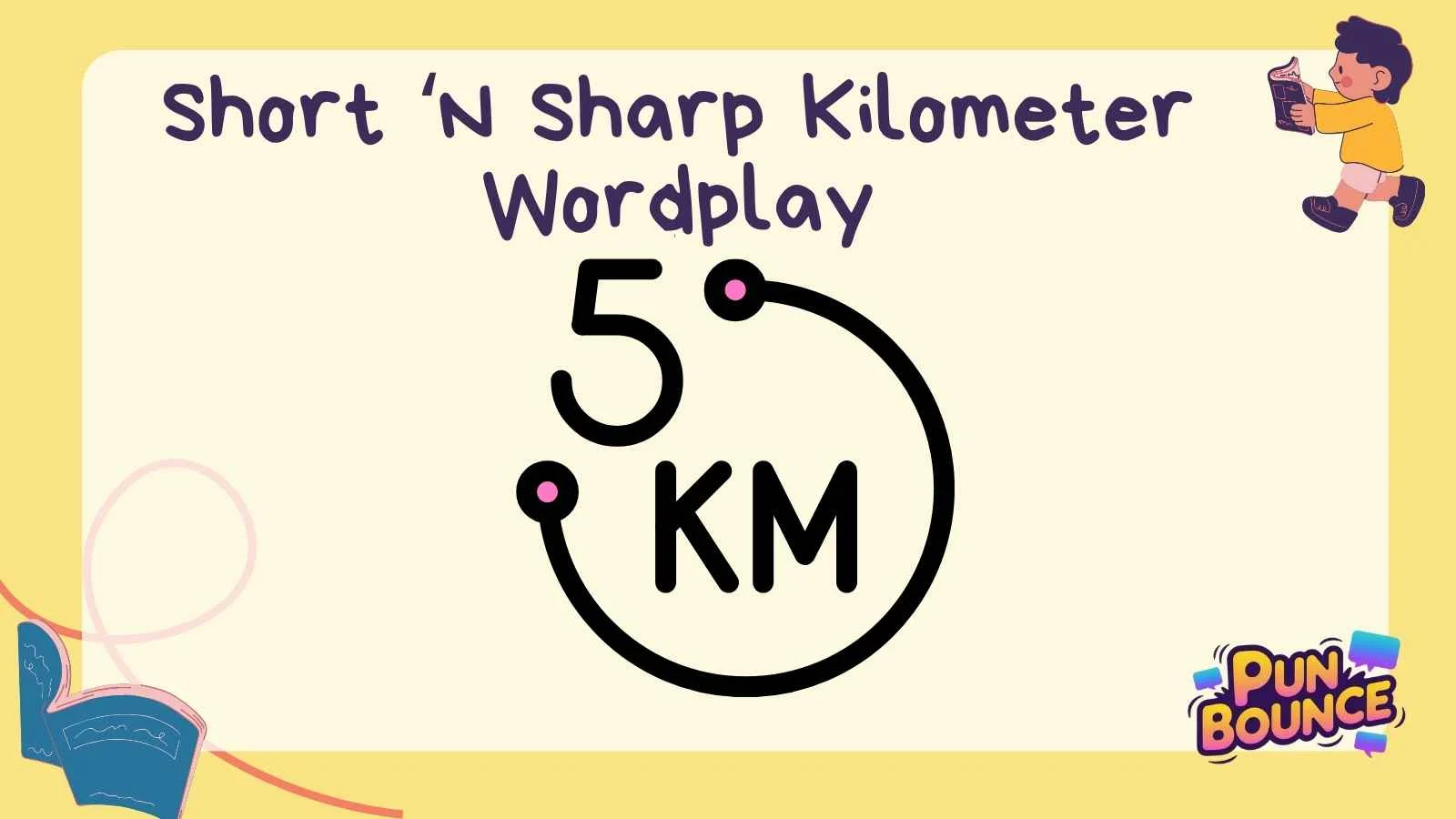 Short ‘N Sharp Kilometer Wordplay