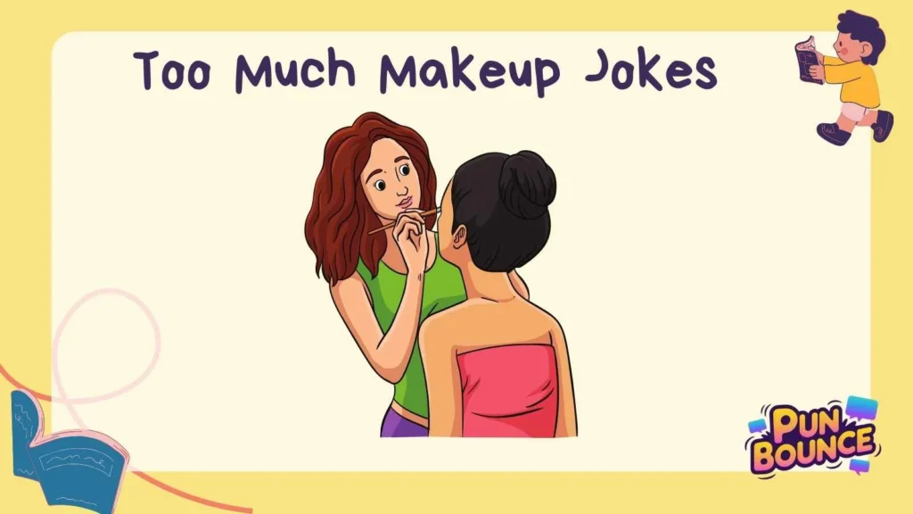 Too Much Makeup Jokes