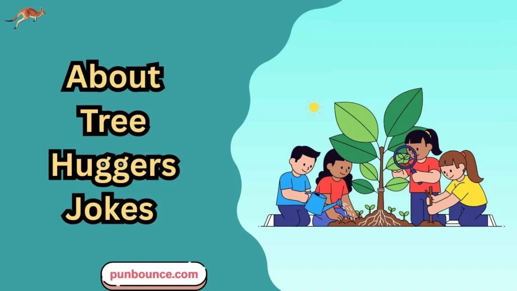 About Tree Huggers Jokes