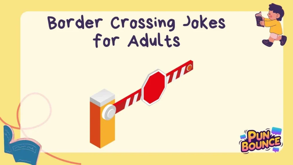 Border Crossing Jokes for Adults