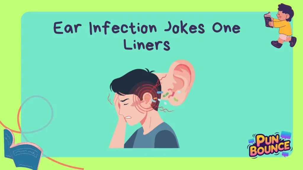 Ear Infection Jokes One Liners
