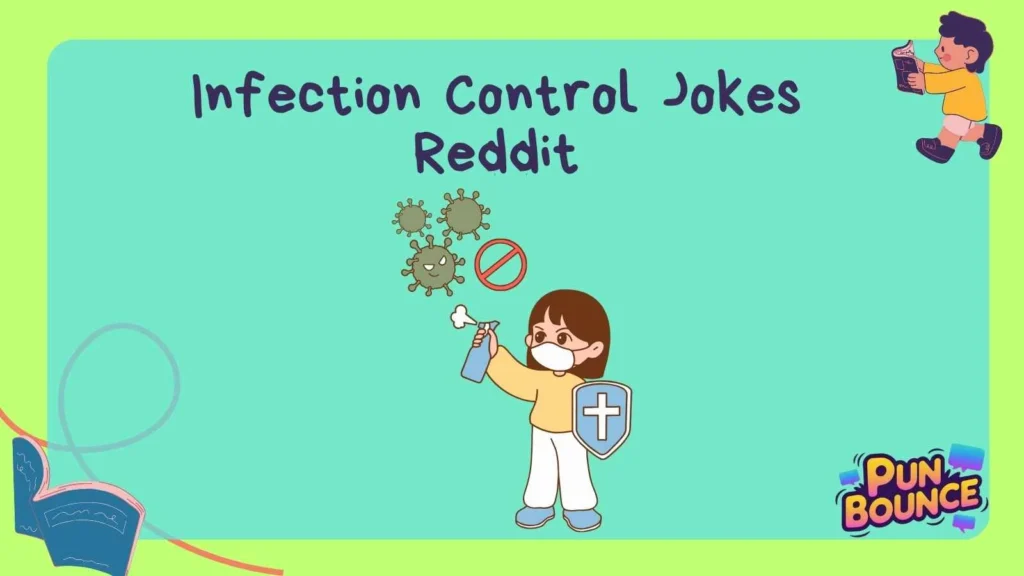 Infection Control Jokes Reddit
