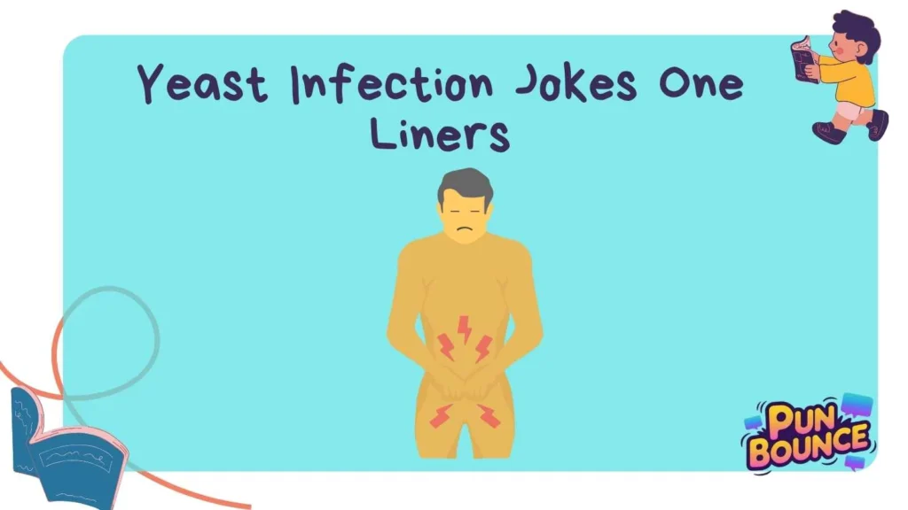 Yeast Infection Jokes One Liners