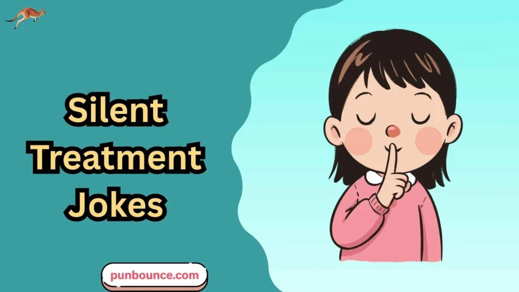 Silent Treatment Jokes