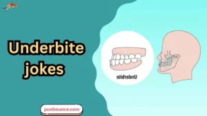 Underbite jokes
