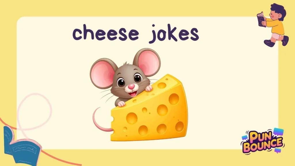 cheese jokes