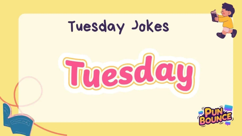 Tuesday Jokes
