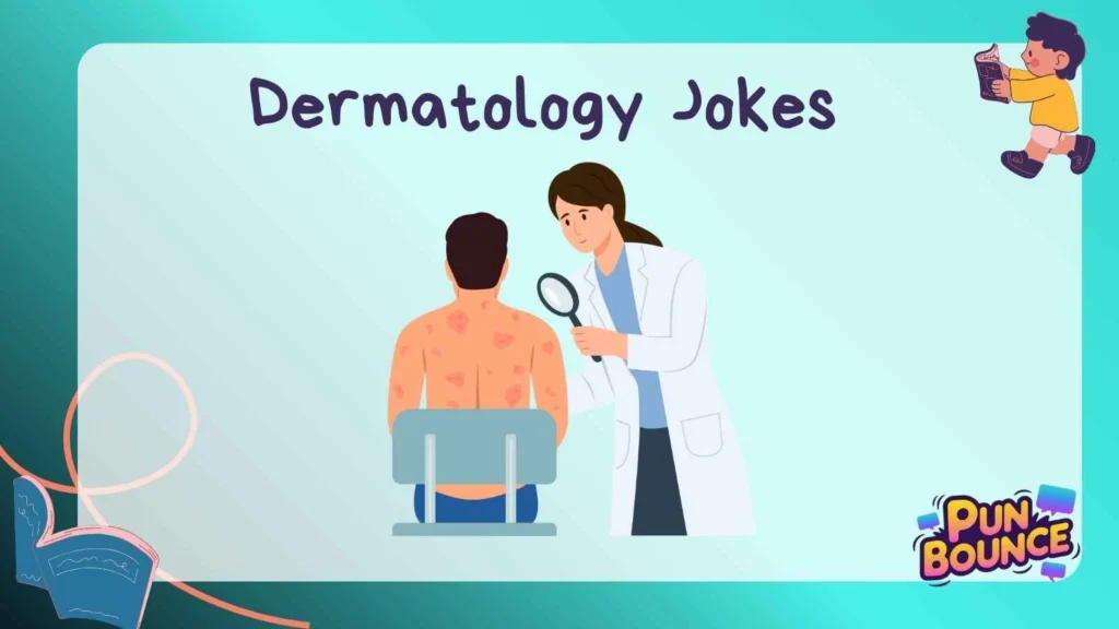 Dermatology Jokes