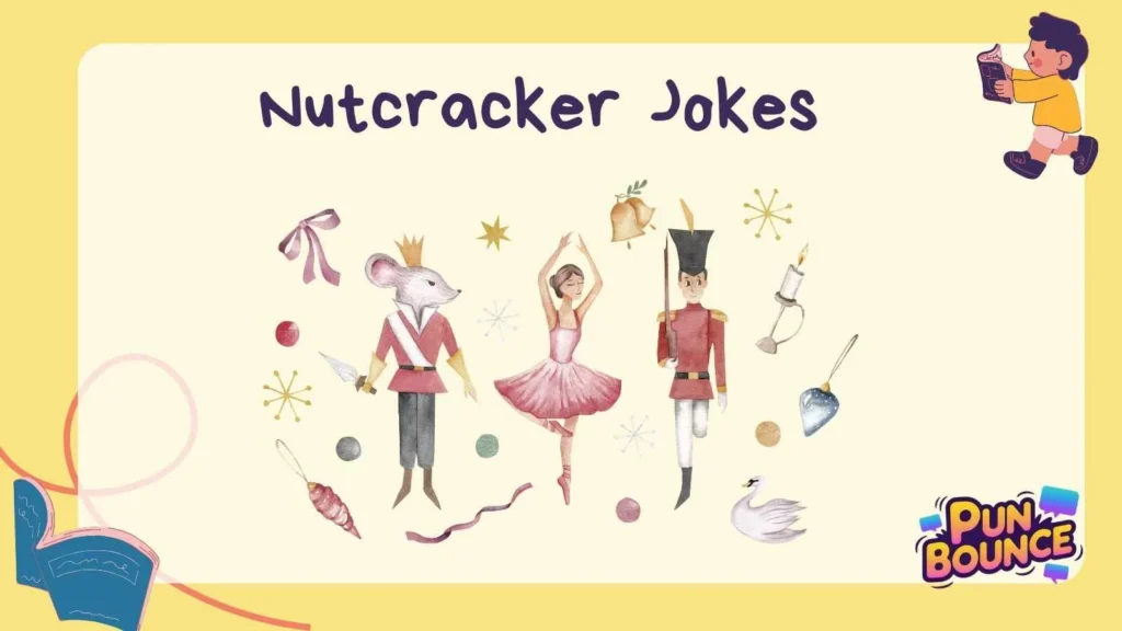 Nutcracker Jokes