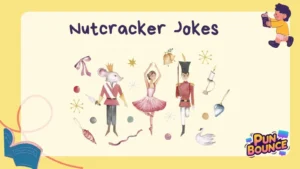 Nutcracker Jokes